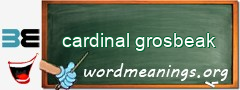 WordMeaning blackboard for cardinal grosbeak